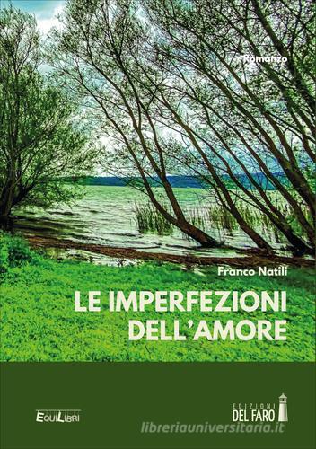 Le imperfezioni dell'amore di Franco Natili edito da Edizioni del Faro
