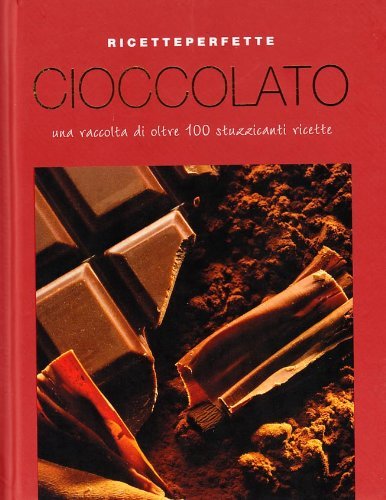 Cioccolato. Oltre 100 stuzzicanti ricette edito da Gribaudo