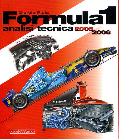 Formula 1 2005-2006. Analisi tecnica di Giorgio Piola edito da Nada