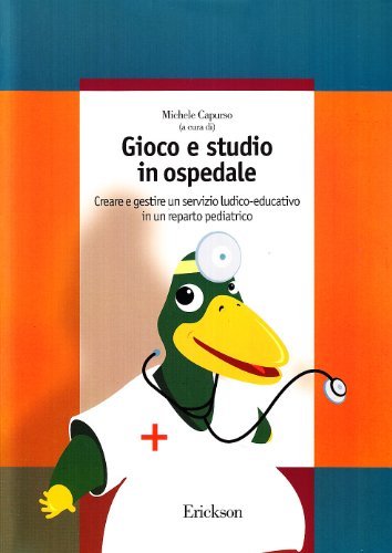 Gioco e studio in ospedale. Creare e gestire un servizio ludico-educativo in un reparto pediatrico edito da Centro Studi Erickson