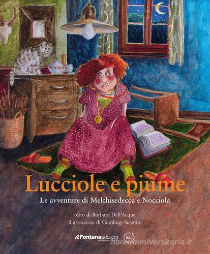 Lucciole e piume. Le avventure di Melchisedecca e Nocciola di Barbara Dell'Acqua edito da Fontana Edizioni