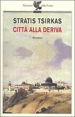 Città alla deriva. (Il circolo) di Stratis Tsirkas edito da Guanda