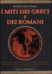I miti dei greci e dei romani di Tersilla Gatto Chanu edito da Newton Compton