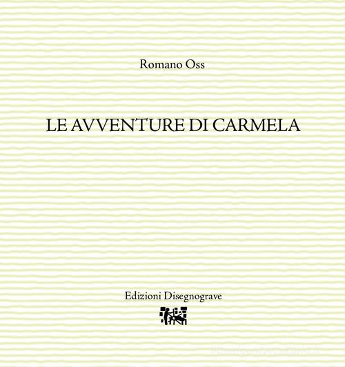 Le avventure di Carmela di Romano Oss edito da Edizioni Disegnograve