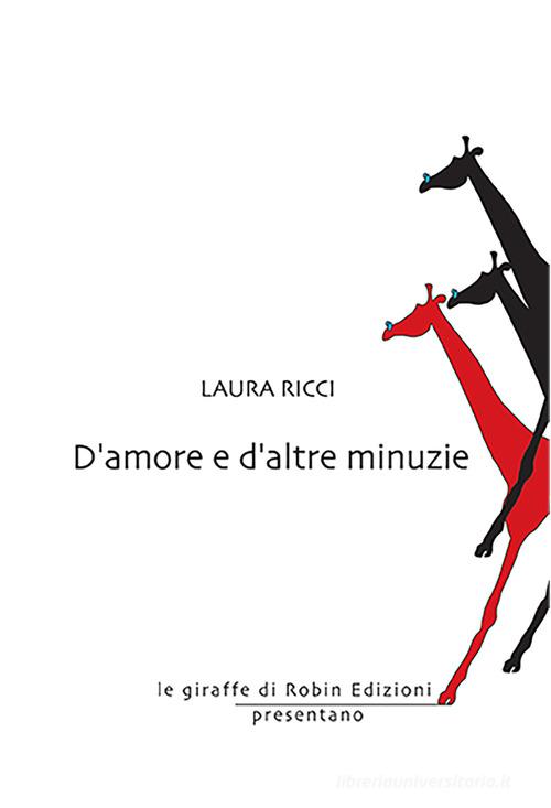 D'amore e d'altre minuzie di Laura Ricci edito da Robin Edizioni