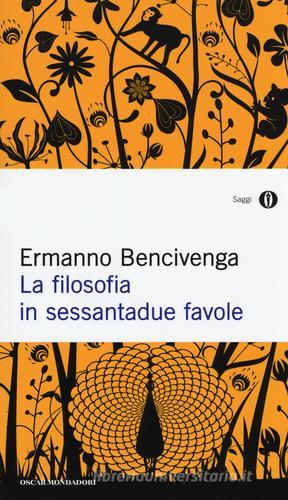 La filosofia in sessantadue favole di Ermanno Bencivenga edito da Mondadori
