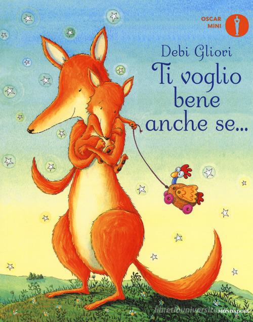 Ti voglio bene anche se.... Ediz. a colori di Debi Gliori edito da Mondadori