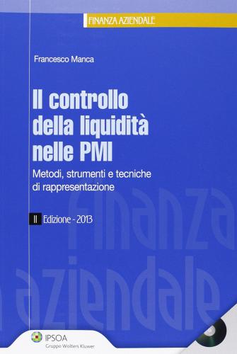 Il controllo della liquidità nelle PMI. Metodi, strumenti e tecniche per l'interpretazione di Francesco Manca edito da Ipsoa