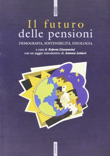 Il futuro delle pensioni. Demografia, sostenibilità, ideologia edito da Futura