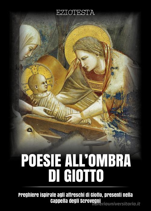 Poesie all'ombra di Giotto di Ezio Testa edito da Youcanprint