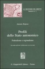 Profili dello Stato autonomico. Federalismo e regionalismo di Antonio Reposo edito da Giappichelli
