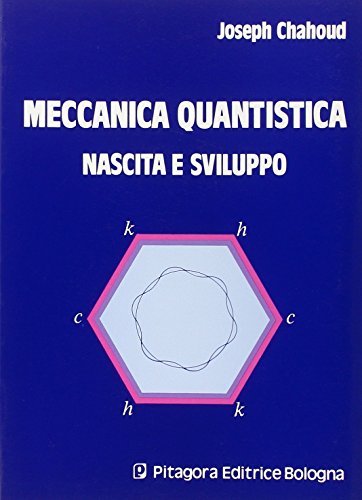 Meccanica quantistica. Nascita e sviluppo di Joseph Chahoud edito da Pitagora