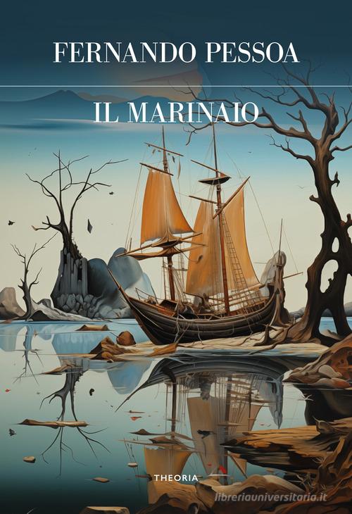 Il marinaio di Fernando Pessoa edito da Edizioni Theoria