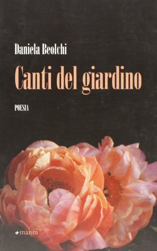 Canti del giardino di Daniela Beolchi edito da Manni