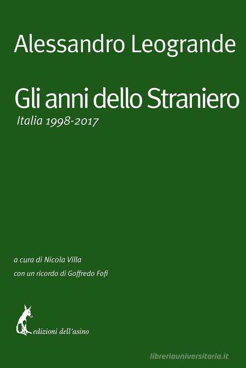 Gli anni dello Straniero. Italia 1998-2017 di Alessandro Leogrande edito da Edizioni dell'Asino