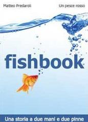 Fishbook di Matteo Predaroli edito da Youcanprint