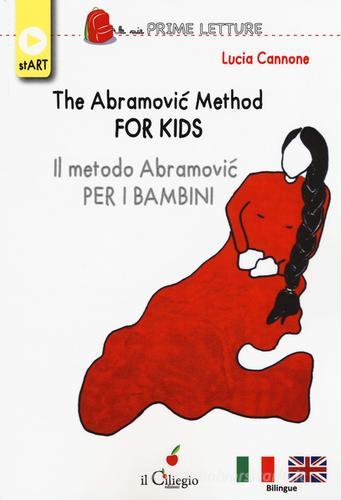 The Abramovic method for kids-Il metodo Abramovic per bambini. Ediz. multilingue di Lucia Cannone edito da Il Ciliegio