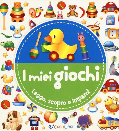 I miei giochi. Leggo, scopro e imparo! Ediz. a colori edito da Crealibri