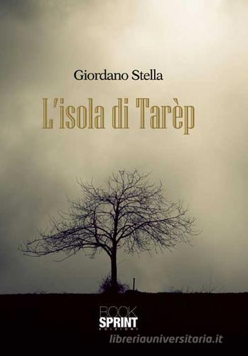 L' isola di Tarèp di Giordano Stella edito da Booksprint