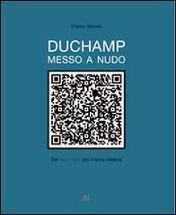 Duchamp messo a nudo. Dal ready made alla finanza creativa di Franco Vaccari, Viana Conti edito da Gli Ori