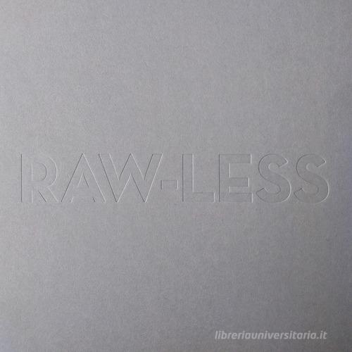 Raw-less. Ceramica d'autore. Ediz. italiana e inglese edito da Mandragora