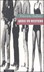 Quasi un western di Vincenzo Todisco edito da Casagrande