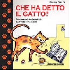 Che ha detto il gatto? Dizionario ragionato gattese-italiano di Grazia Valci edito da Gremese Editore