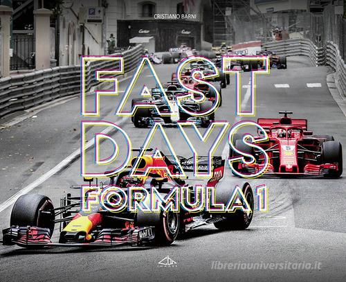 Fast days. Formula 1. Ediz. italiana e inglese di Cristiano Barni edito da Saturnia