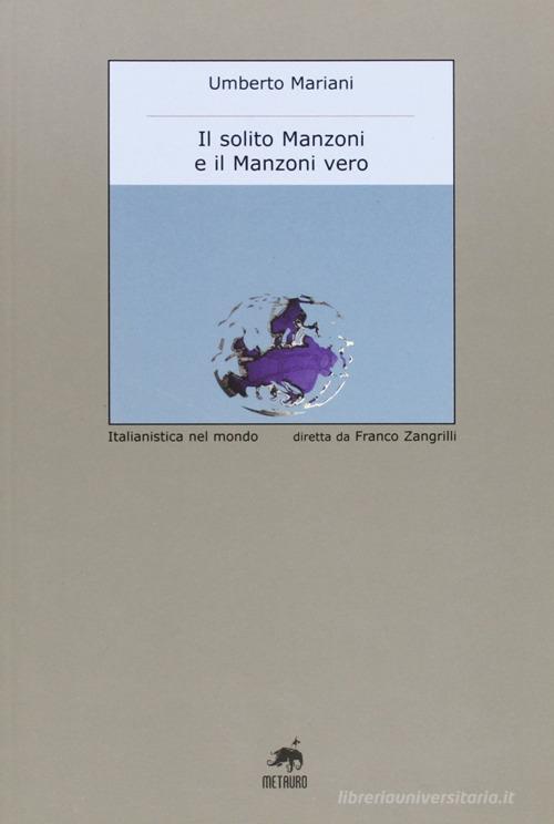 Il solito Manzoni e il Manzoni vero di Umberto Mariani edito da Metauro