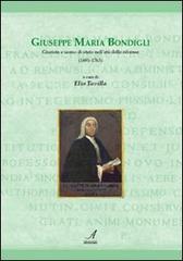 Giuseppe Maria Bondigli. Giurista e uomo di Stato nell'età delle riforme (1691-1763) edito da Edizioni Artestampa