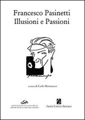 Francesco Pasinetti. Illusioni e passioni edito da Persiani