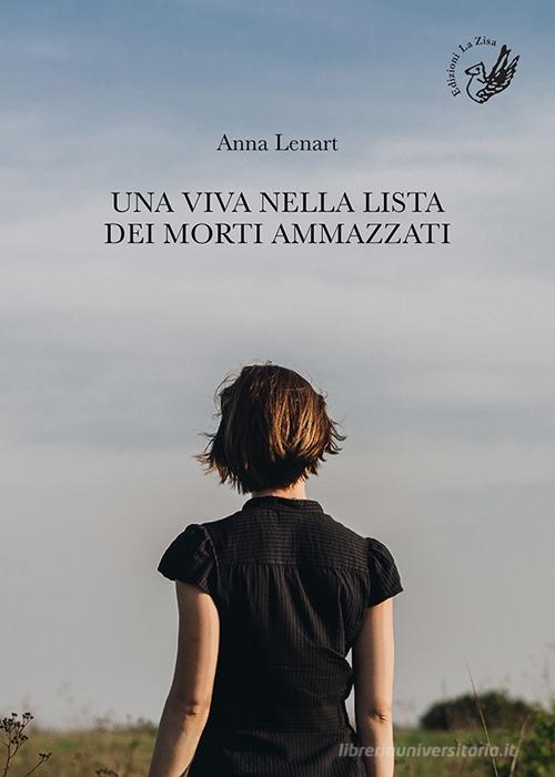 Libro Una viva nella lista dei morti ammazzati di Anna Lenart La lanterna di La Zisa