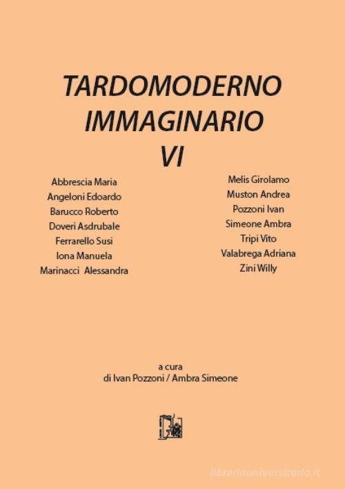 Tardomoderno immaginario. Nuova ediz. vol.6 edito da Limina Mentis