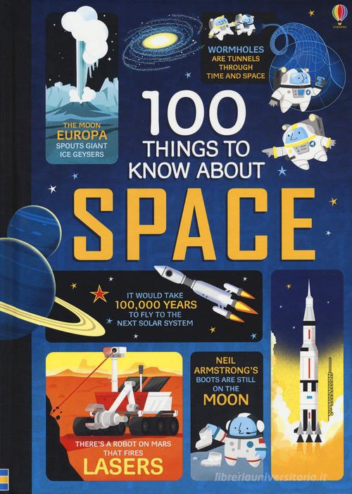 100 things to know about space di Alex Frith, Alice James, Jerome Martin edito da Usborne