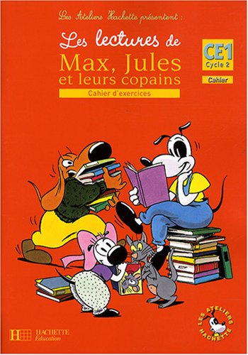 Les lectures de Max. Jules et leurs copains. CE1. Cahier d'exercices. Per la Scuola elementare di Angélique Le Van Gong, Michelle Varier edito da Hachette Education - France