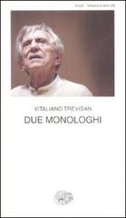 Due monologhi di Vitaliano Trevisan edito da Einaudi