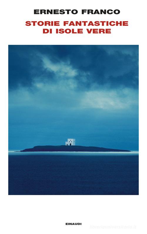Libro Storie fantastiche di isole vere di Ernesto Franco Frontiere Einaudi di Einaudi