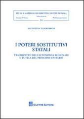 I poteri sostitutivi statali. Tra rispetto dell'autonomia regionale del principio unitario di Valentina Tamburrini edito da Giuffrè