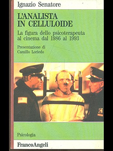 L' analista in celluloide. La figura dello psicoterapeuta al cinema dal 1986 al 1993 di Ignazio Senatore edito da Franco Angeli