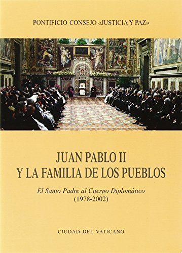 Juan Pablo II y la familia de los pueblos. El Santo Padre al Cuerpo Diplomático (1978-2002) edito da Libreria Editrice Vaticana