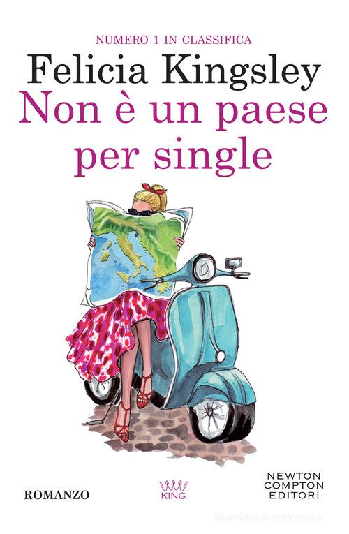 Libro Non è un paese per single di Felicia Kingsley King di Newton Compton Editori