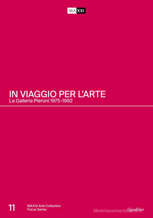 In viaggio per l'arte. La Galleria Pieroni. 1975-1992. Ediz. italiana e inglese edito da Quodlibet
