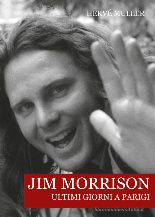 Jim Morrison. Ultimi giorni a Parigi di Hervé Muller edito da Il Castello