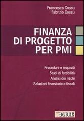 Finanza di progetto per PMI di Francesco Cossu, Fabrizio Cossu edito da Il Sole 24 Ore