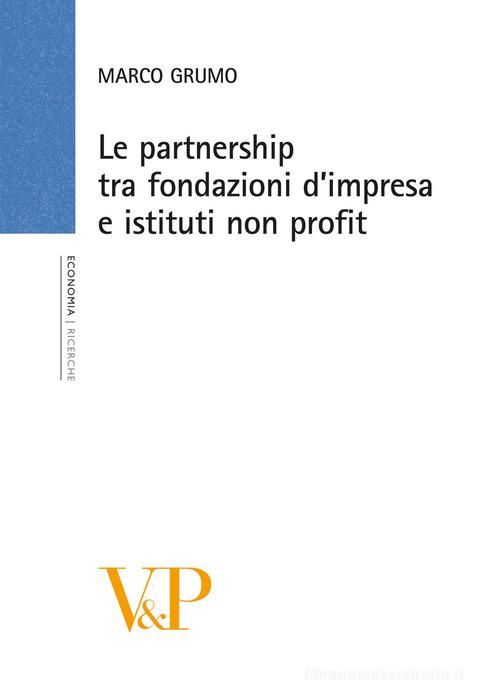 Le Partnership tra fondazioni d'impresa e istituti non profit di Marco Grumo edito da Vita e Pensiero