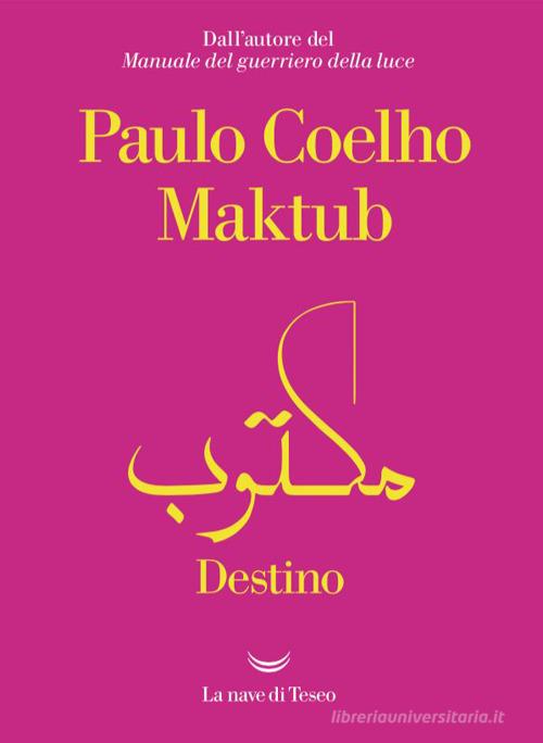 Maktub. Destino di Paulo Coelho edito da La nave di Teseo