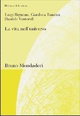 La vita nell'universo di Luigi Bignami, Gianluca Ranzini, Daniele Venturoli edito da Mondadori Bruno