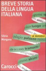Breve storia della lingua italiana di Silvia Morgana edito da Carocci