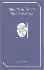 Stultifera Navis. Studi di anglistica (2000) vol.3 edito da Edizioni ETS
