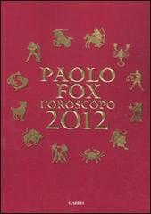 L' oroscopo 2012 di Paolo Fox edito da Cairo Publishing